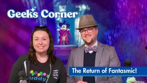 The Return of Fantasmic!  – GEEKS CORNER – Episode #714