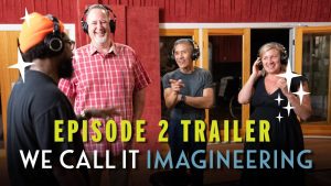Trailer Released for Second Episode of ‘We Call It Imagineering’