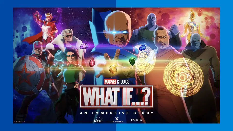 Marvel Studios and ILM Immersive Announce “What If…? an Immersive Story,” Coming Exclusively to Apple Vision Pro