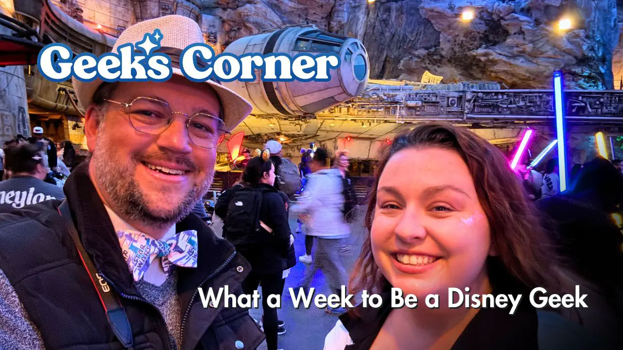 What a Week to Be a Disney Geek – GEEKS CORNER – Episode #711