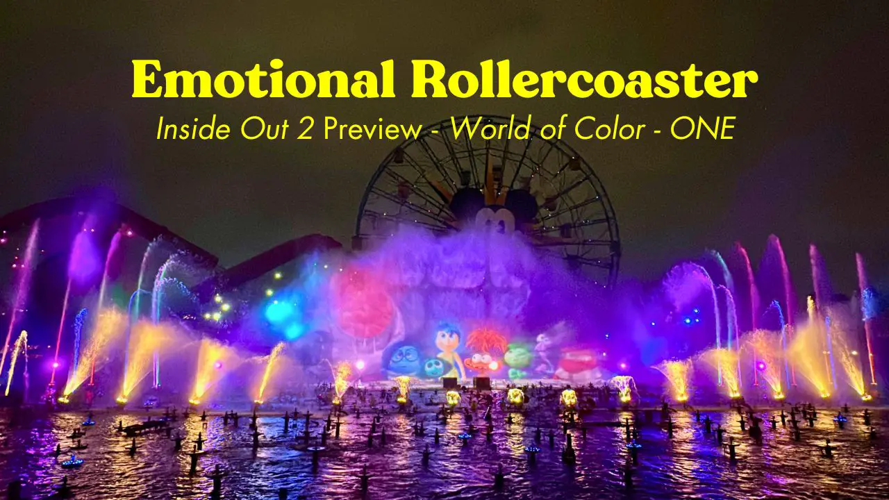 VIDEO: ‘Emotional Rollercoaster’ Arrives Before ‘World of Color – ONE’ at Disney California Adventure