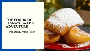 Disney Shares First Look at Foods of Tiana’s Bayou Adventure