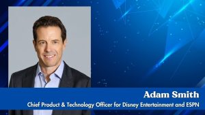 Adam Smith Named Chief Product & Technology Officer for Disney Entertainment and ESPN