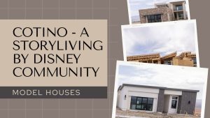 Model Homes Coming Together at Cotino – a Storyliving by Disney Community