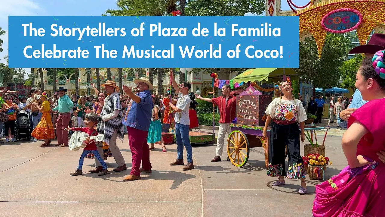 ‘The Storytellers of Plaza de la Familia Celebrate The Musical World of Coco!’ Debuts at Disney California Adventure