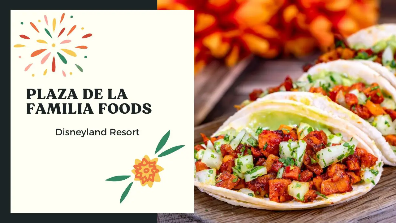 Geek Eats: Plaza de la Familia at Disneyland Resort 2024 Food Guide