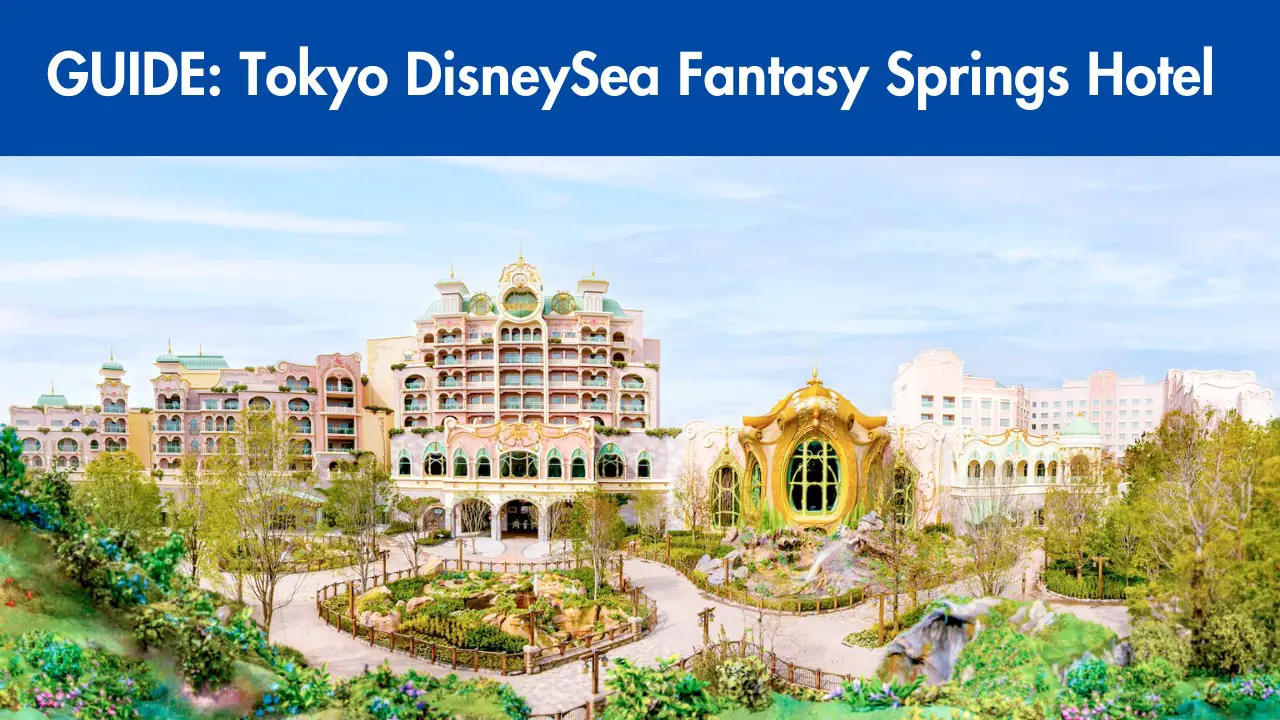 Here’s What You Need to Know About New Tokyo DisneySea Fantasy Springs Hotel