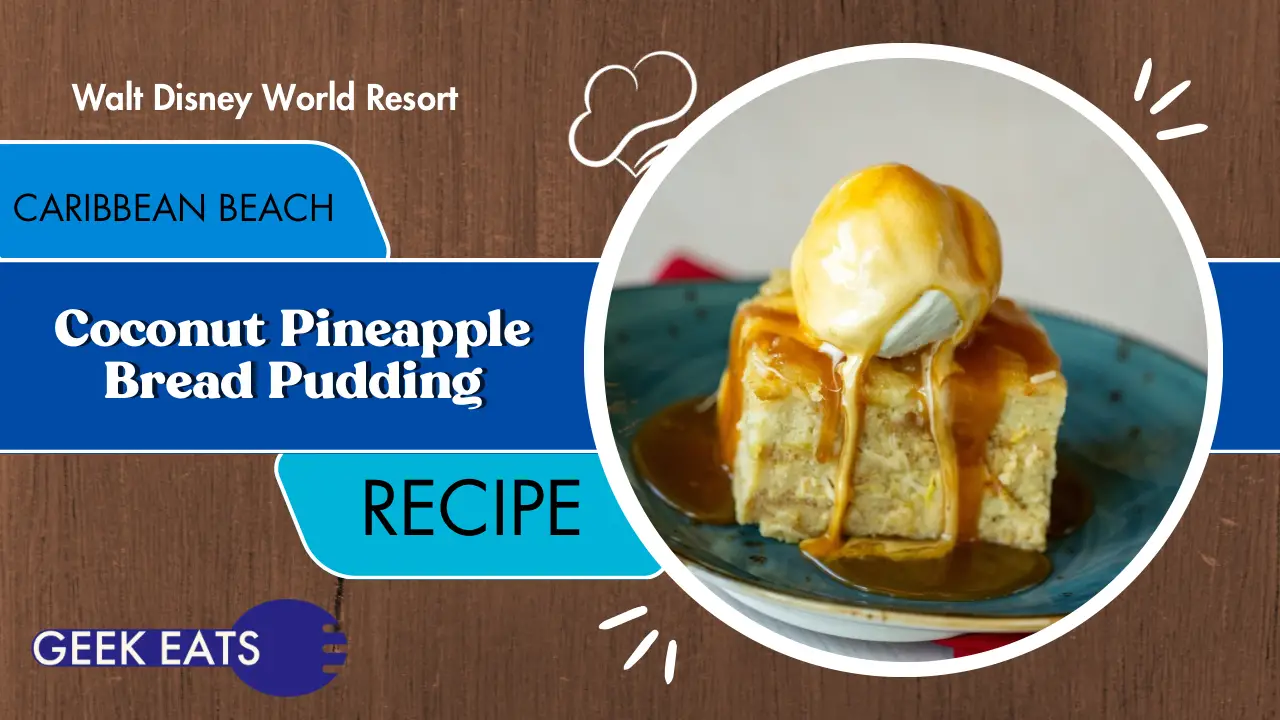 Geek Eats: Coconut-Pineapple Bread Pudding Recipe From Disney’s Caribbean Beach