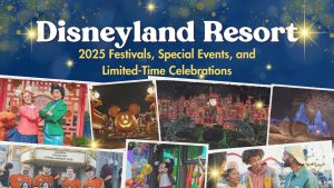 Disneyland Resort Shares Details About 2025 Festivals, Events and Limited-Time Celebrations