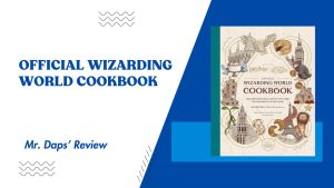 Official Wizard World Cookbook – Mr. Daps’ Review