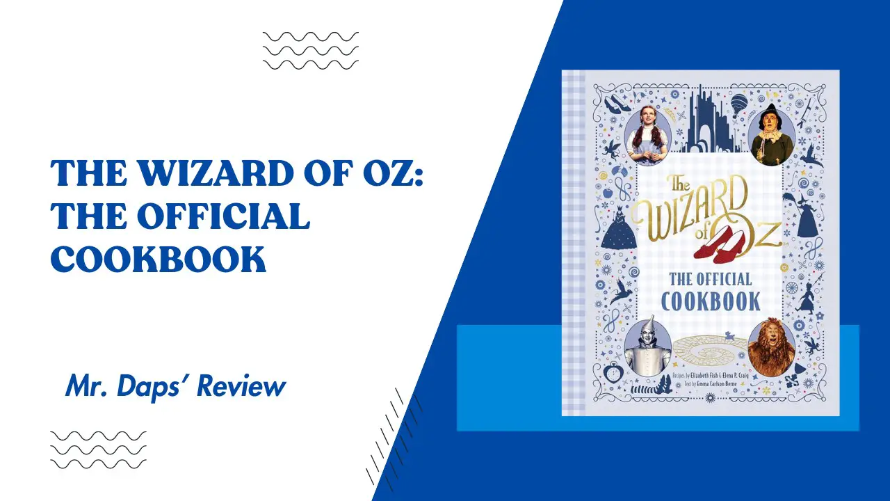 The Wizard of Oz: The Official Cookbook – Mr. Daps’ Review