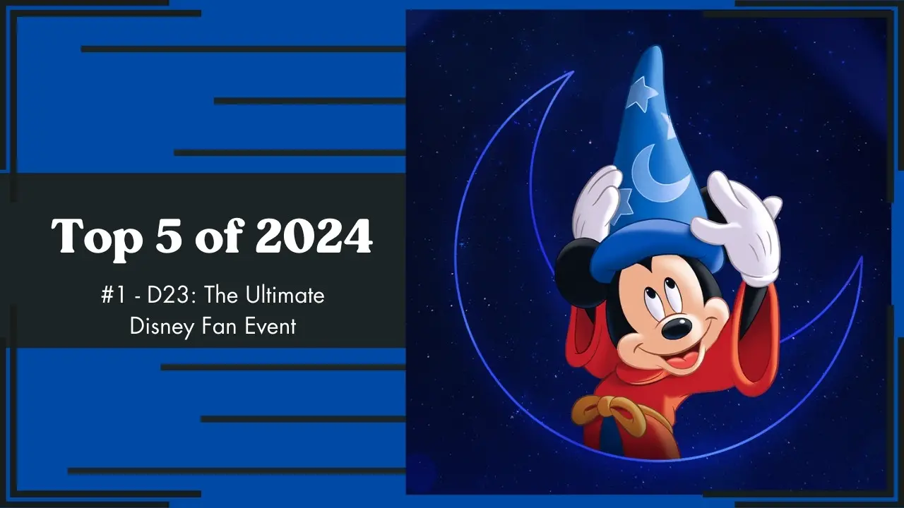 Top 5 of 2024: #1 – D23: The Ultimate Disney Fan Event Reveals Focus of the Future