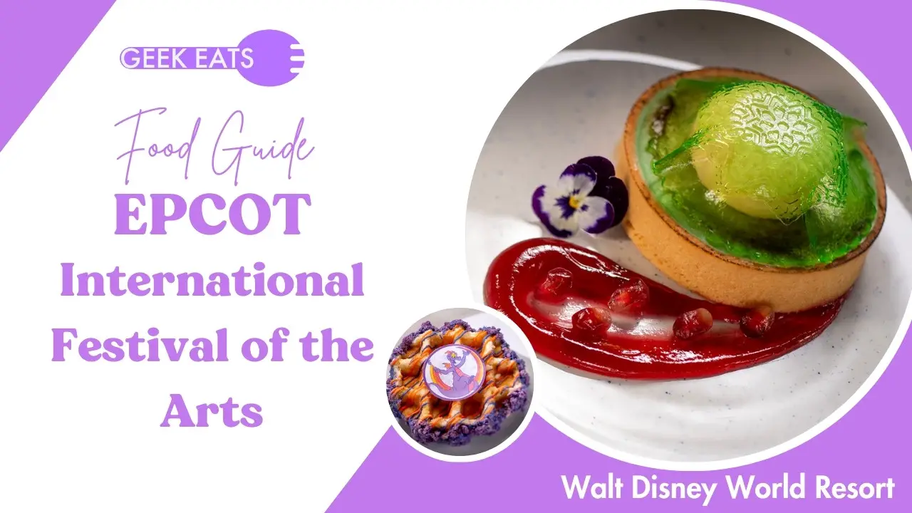 Geek Eats: EPCOT International Festival of the Arts 2025 Foods