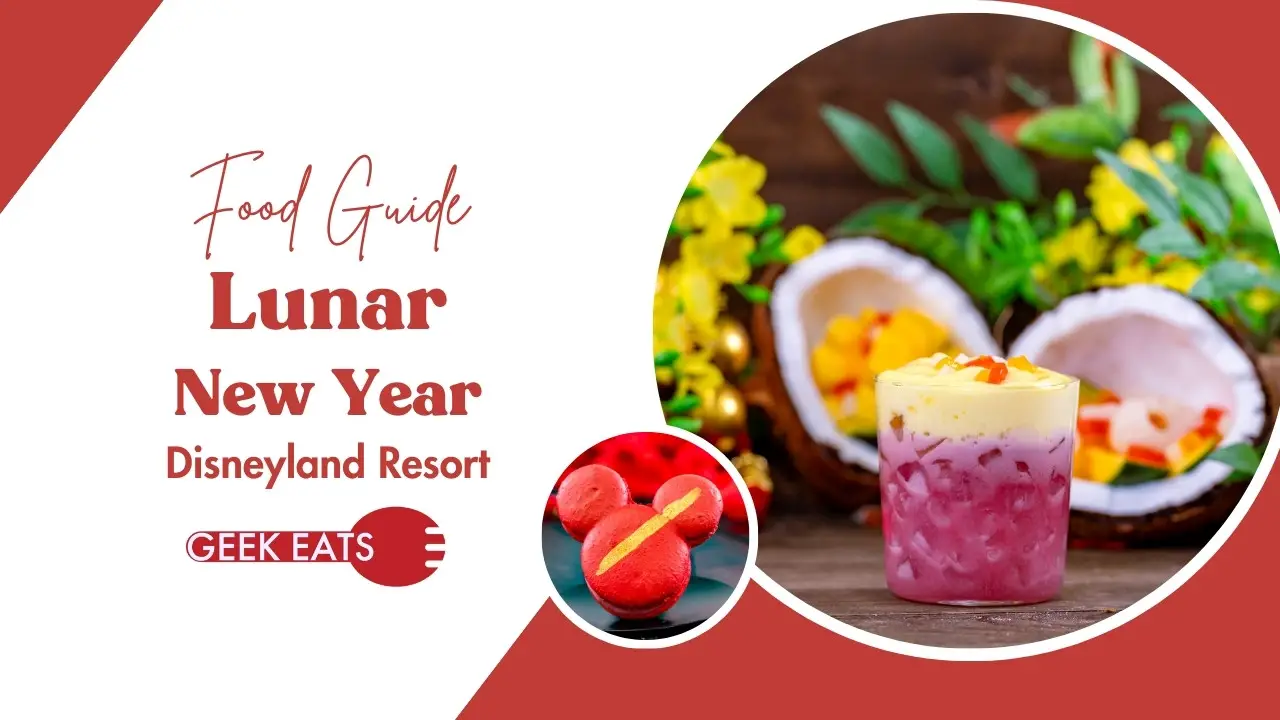 Geek Eats: Lunar New Year 2025 at Disneyland Resort Food, Beverage, and Novelty Offerings