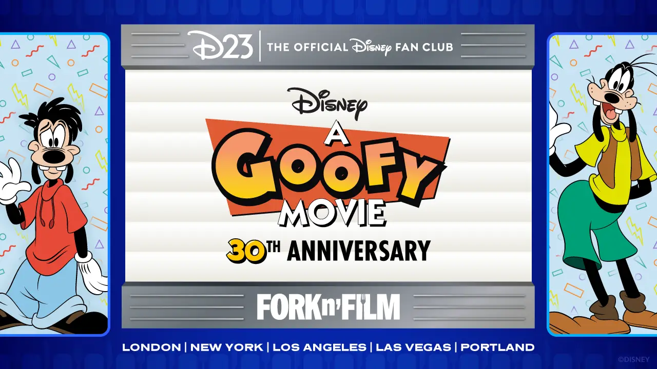 UPCOMING EVENT: Gold Member Exclusive D23 & Fork n’ Film Present Disney’s ‘A Goofy Movie’