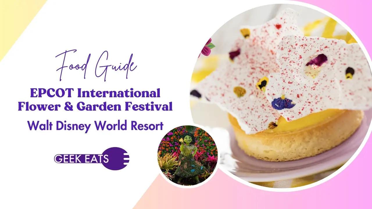 Geek Eats: 2025 EPCOT International Flower & Garden Festival Foods