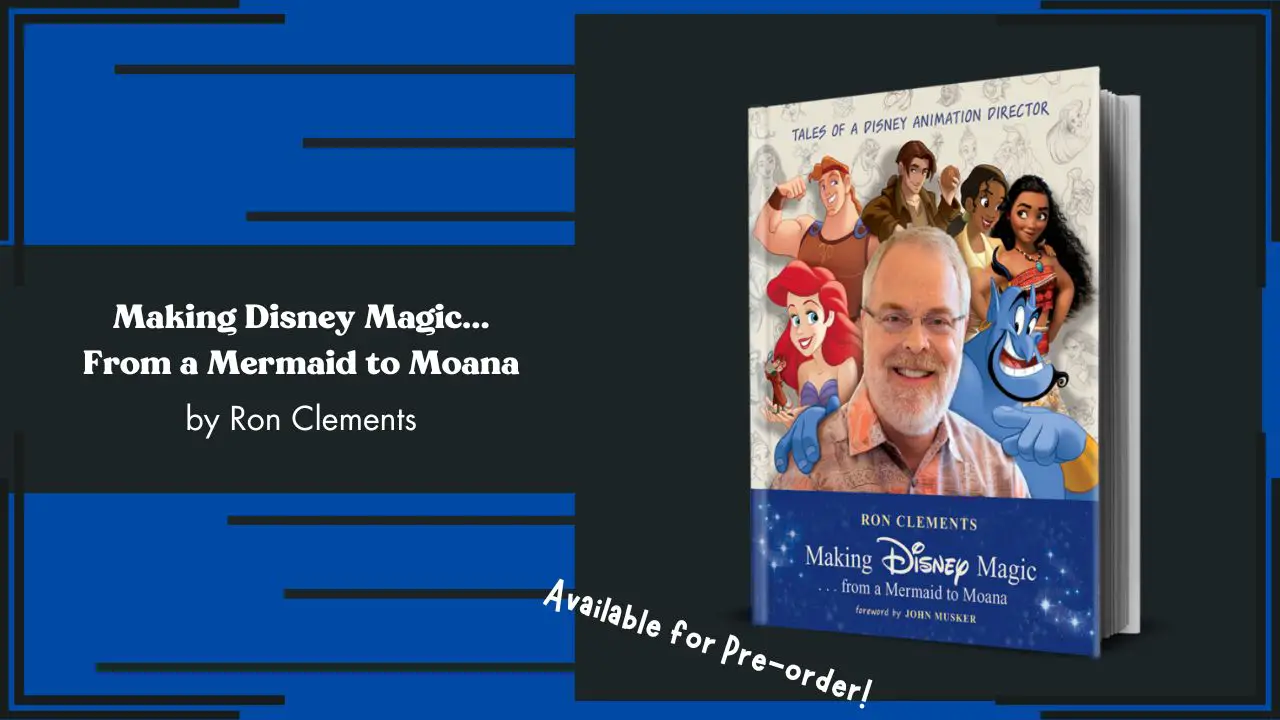 New Book by Ron Clements, ‘Making Disney Magic . . . from a Mermaid to Moana’, Now Available for Pre-order