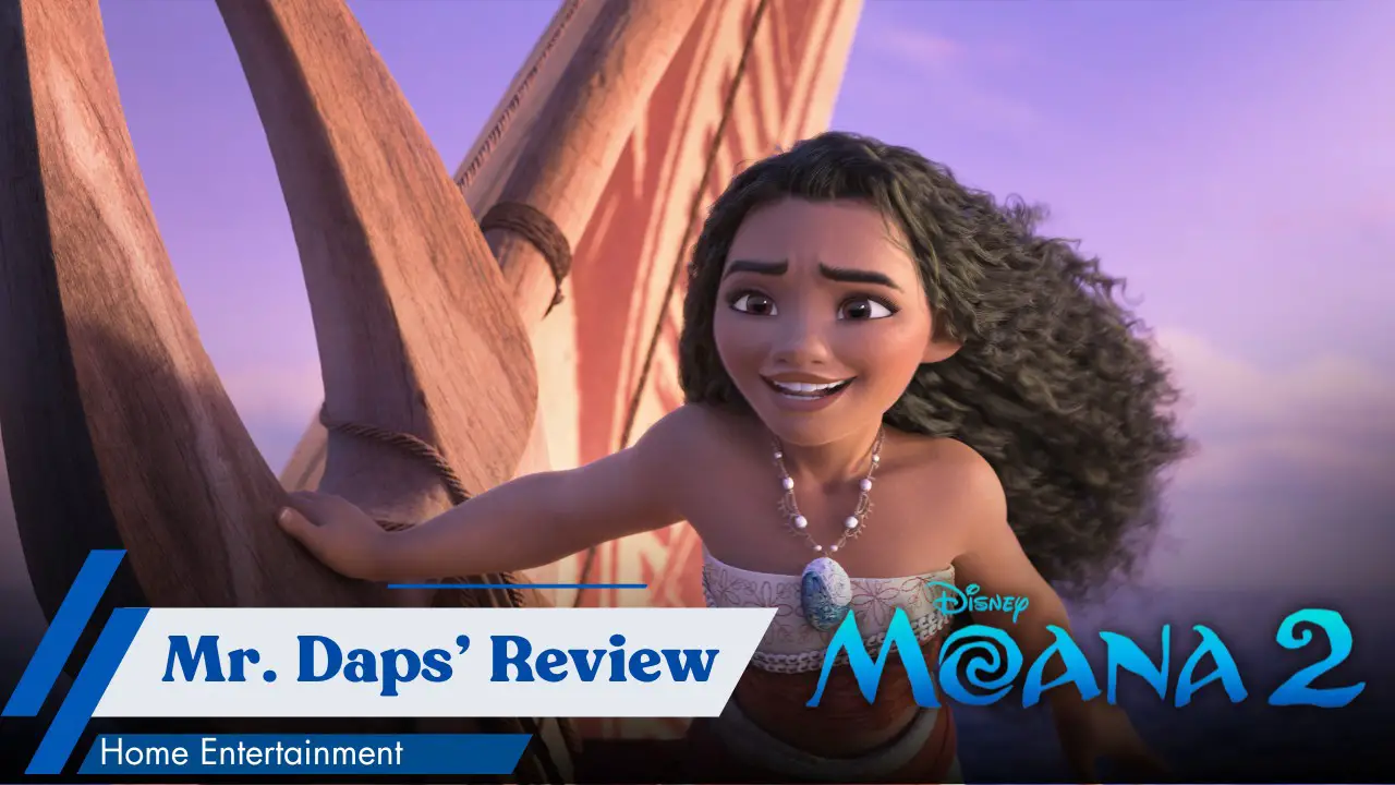 ‘Moana 2′ – Mr. Daps’ Home Entertainment Review