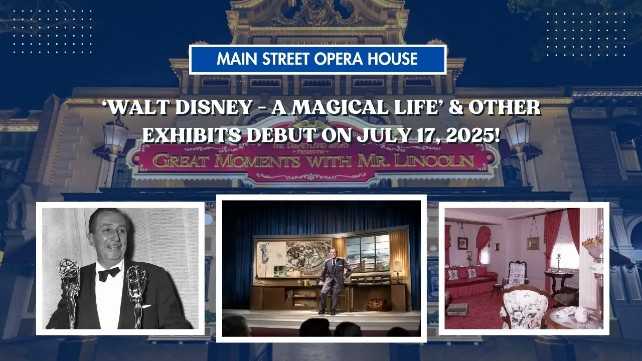 ‘Walt Disney – A Magical Life’ to Debut at Disneyland with New Opera House Exhibit on July 17th