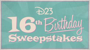 Celebrate 16 Years of D23 With the D23 16th Birthday Sweepstakes
