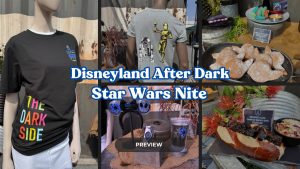 Disneyland Provides Preview of What Will Be Offered at Disneyland After Dark: Star Wars Nite