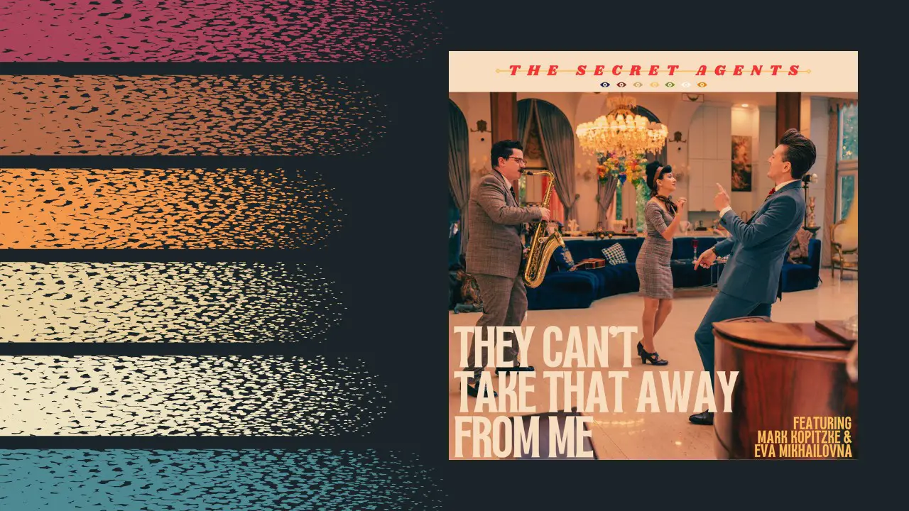 The Secret Agents Release New Single: ‘They Can’t Take That Away From Me’