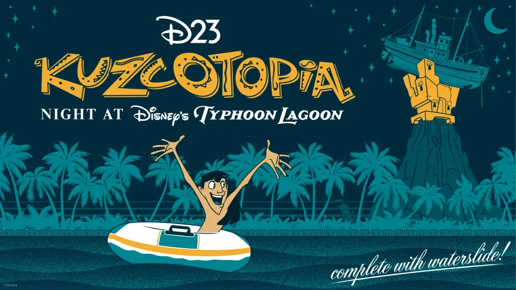 A whimsical promotional image for D23’s Kuzcotopia Night at Disney’s Typhoon Lagoon event. The main text portion in the upper right features the D23 logo in white at the top, “Kuzcotopia” in a dark yellow funhouse font with geometric accents in the middle, and the third line reads “Night at Disney’s Typhoon Lagoon.” Below the title is a graphic of a shirtless Kuzco with his arm raised in a teal and yellow water tube atop light waves that span the length of the image. Above the waterline are a row of teal palm trees. On the upper right, a bright yellow Kuzcotopia in line with the “Kuzcotopia” text is sandwiched between Typhoon Lagoon’s Miss Tilly boat and Mount Mayday among stars and a crescent moon. “Complete with waterslide” in white cursive text sits on the water in the lower left. The design evokes a vintage travel postcard, adding to a sense of fun nostalgia.