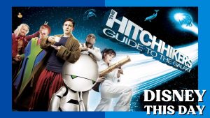The Hitchhiker’s Guide to the Galaxy | DISNEY THIS DAY | April 29, 2005