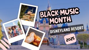 Disneyland Resort Celebrates Black Music Month With Entertainment, Food, and More!
