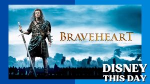 Braveheart | DISNEY THIS DAY | May 24, 1995