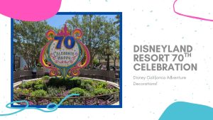 Disneyland Resort 70th Celebration Decorations Appear in Disney California Adventure