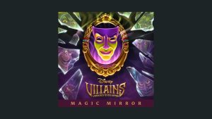 Single and Remix for ‘Magic Mirror’ from ‘Disney Villains: Unfairly Ever After’ Now Available on Music Streaming Services