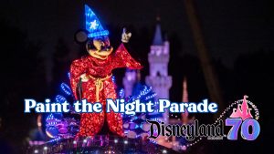 Paint the Night Makes Powerful Return on Opening Night of Disneyland Resort 70th Celebration