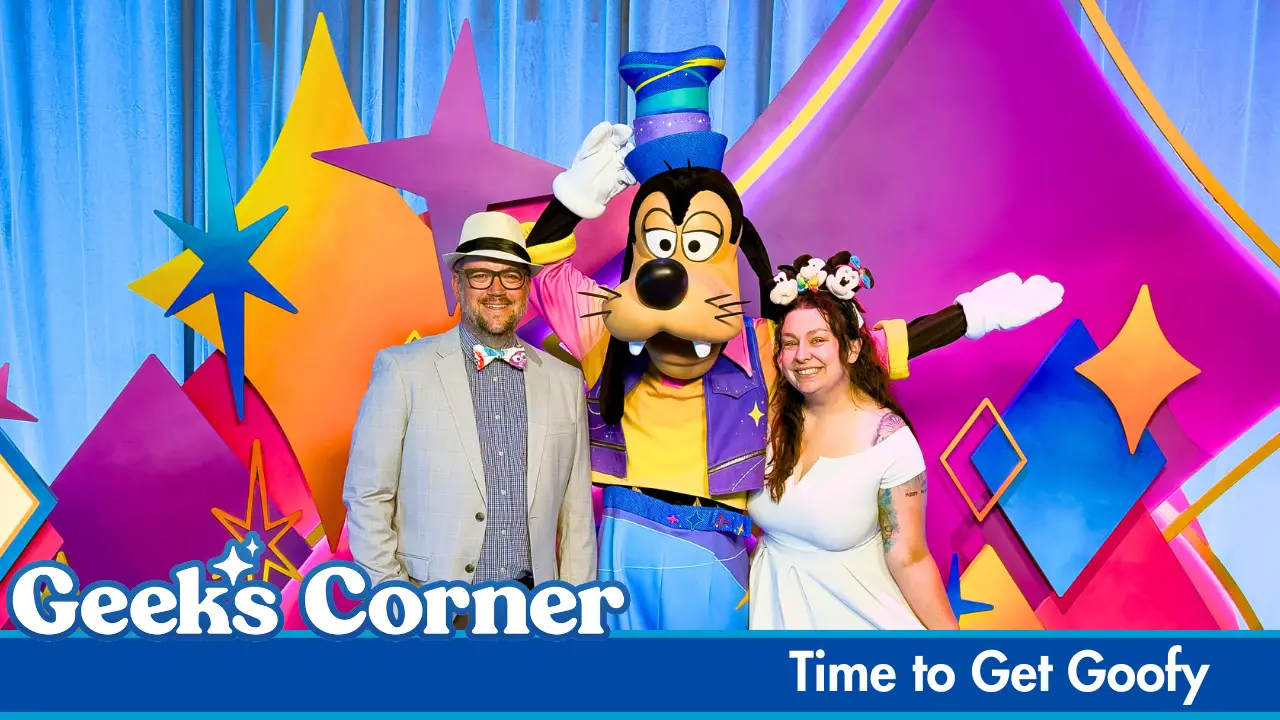 Time to Get Goofy – GEEKS CORNER – Episode #765