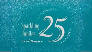 Tokyo DisneySea to Celebrate 25th Anniversary with “Sparkling Jubilee”