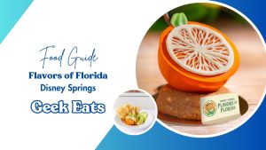 Geek Eats: Foods of Disney Springs Flavors of Florida