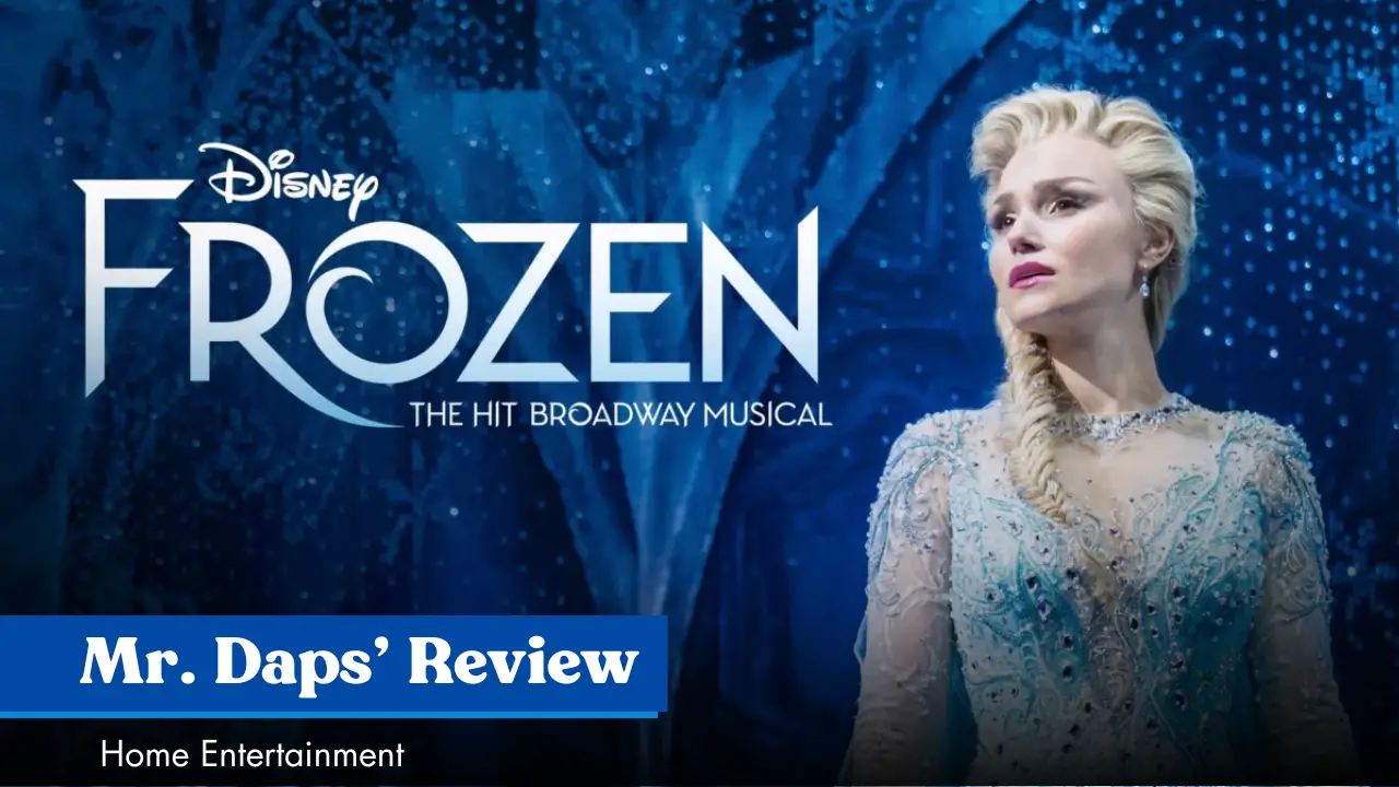 Frozen: The Hit Broadway Musical Mr. Daps Review