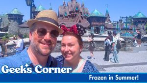 Frozen in Summer! – GEEKS CORNER – Episode #769