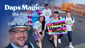 All About the CHOC Walk in the Park – Daps Magic (the Podcast)