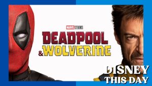 Deadpool & Wolverine | DISNEY THIS DAY | July 26, 2024