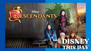 Descendants | DISNEY THIS DAY | July 31, 2015
