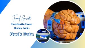 Geek Eats: ‘The Fantastic Four: First Steps’ Foods at Disney Parks