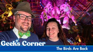 The Birds Are Back – GEEKS CORNER – Episode #770