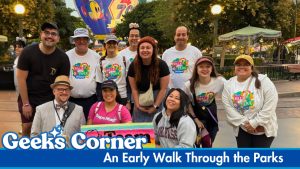 An Early Walk Through the Parks - GEEKS CORNER - Episode #775
