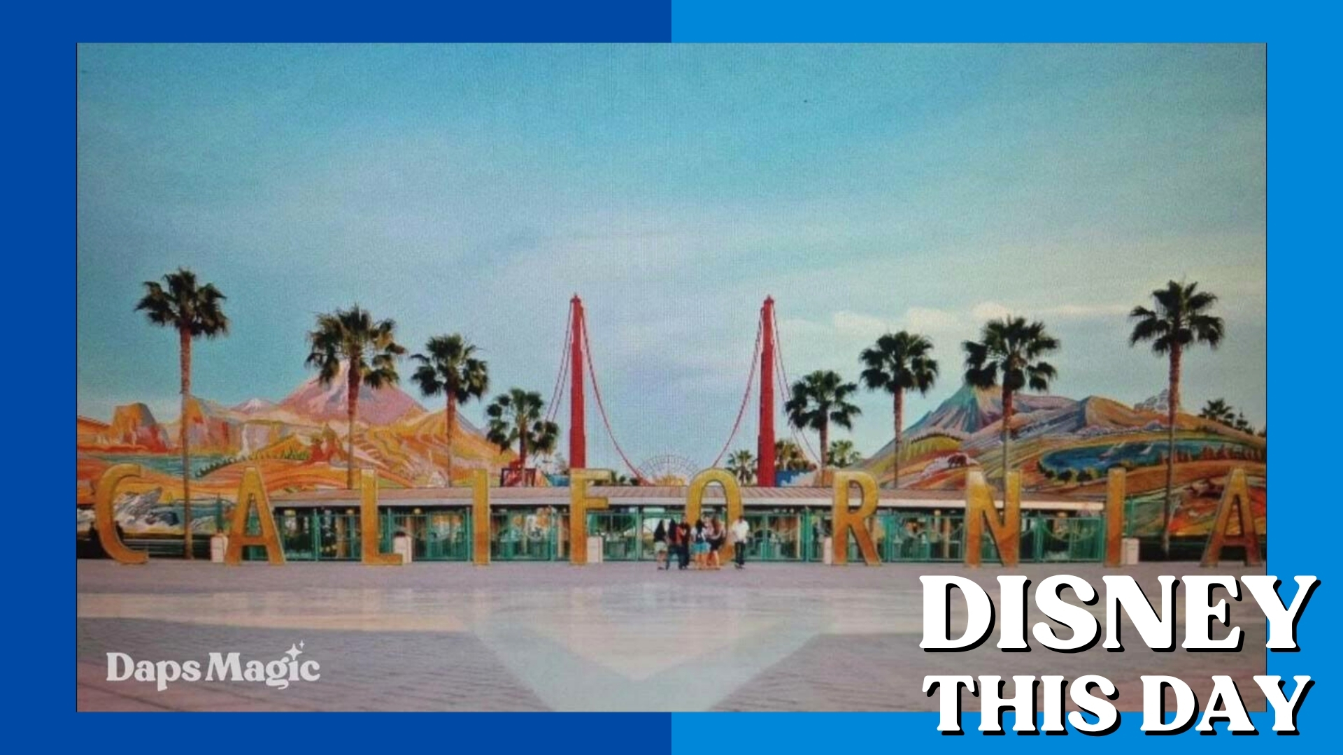 Disney’s California Adventure | DISNEY THIS DAY | August 2, 1995