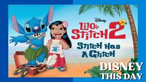 Lilo & Stitch 2: Stitch Has a Glitch | DISNEY THIS DAY | August 30, 2005