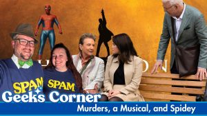Murders, a Musical, and Spidey - GEEKS CORNER - Episode 1545 (#776)