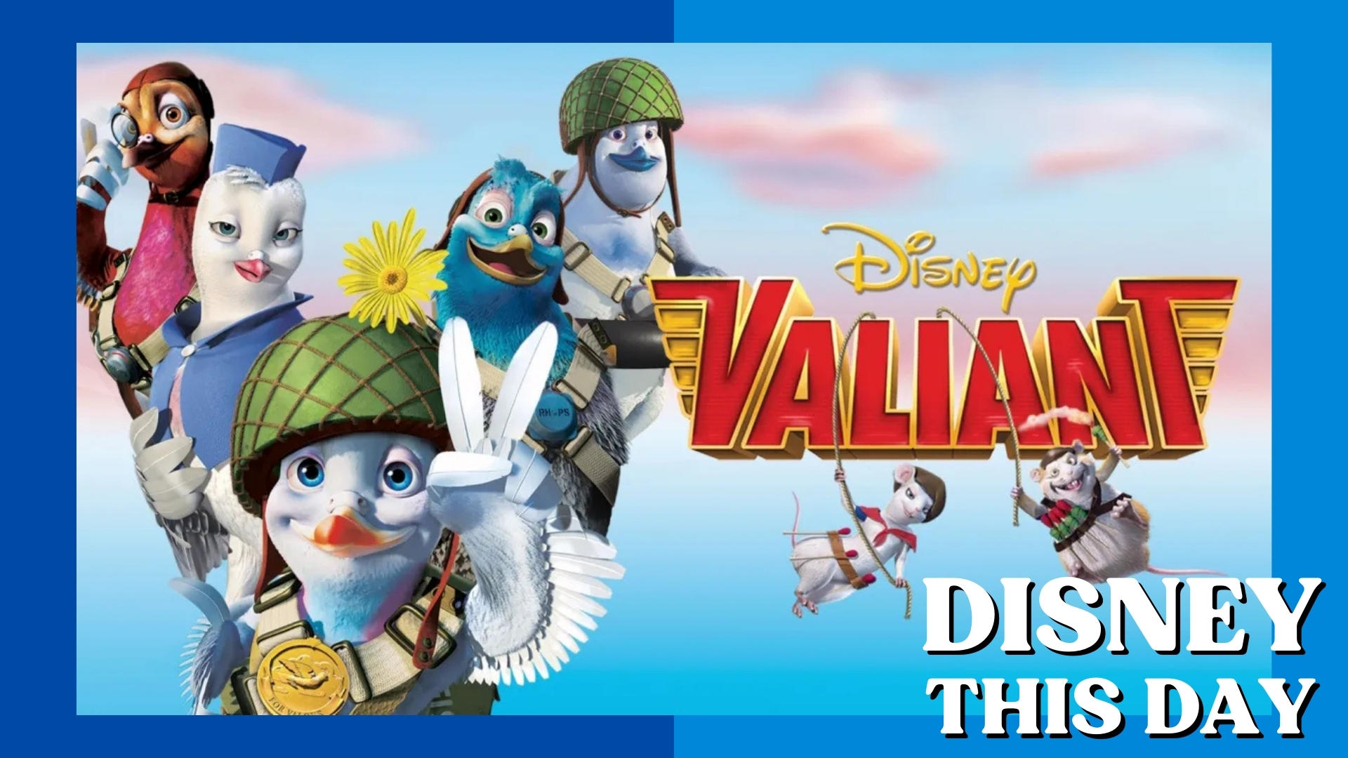 Valiant | DISNEY THIS DAY | August 19, 2005