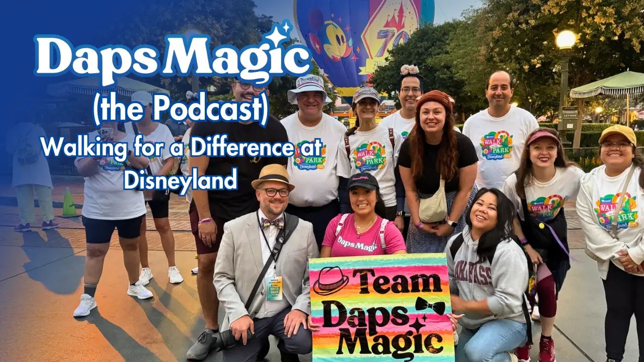 Walking for a Difference at Disneyland – Daps Magic (the Podcast)