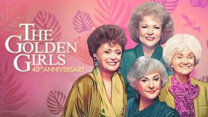 The Golden Girls 40th Anniversary